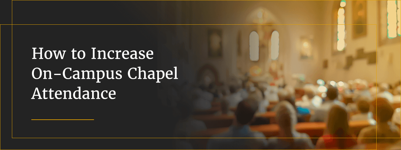How to Increase On-Campus Chapel Attendance