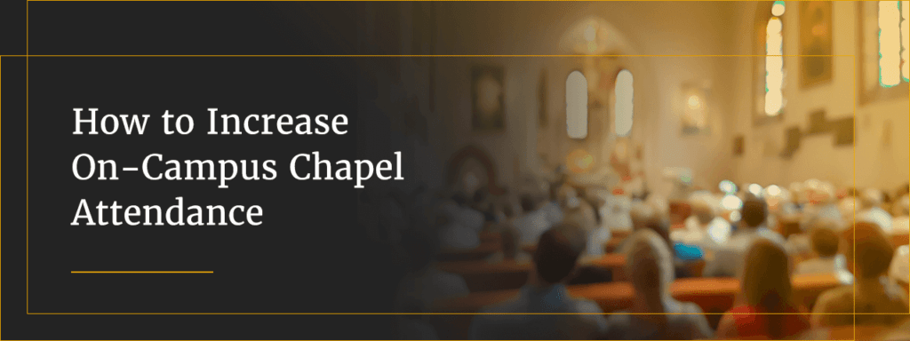 How to Increase on-Campus Chapel Attendance