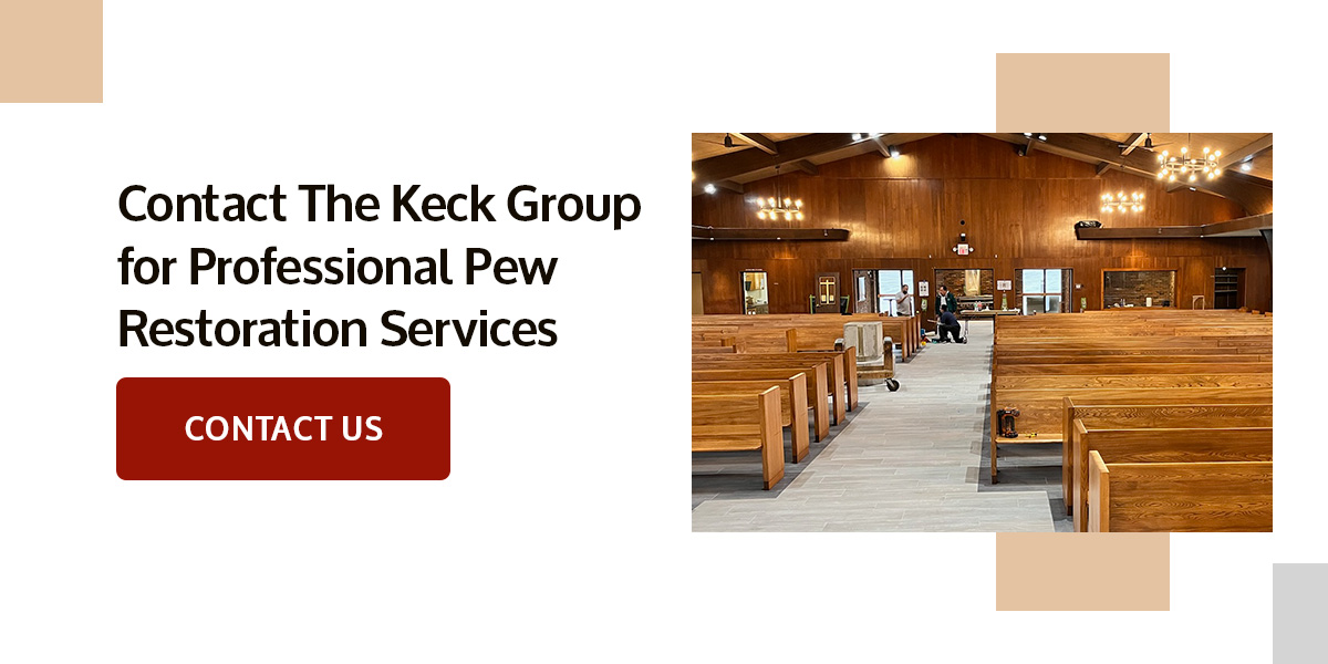 Contact The Keck Group for Professional Pew Restoration Services