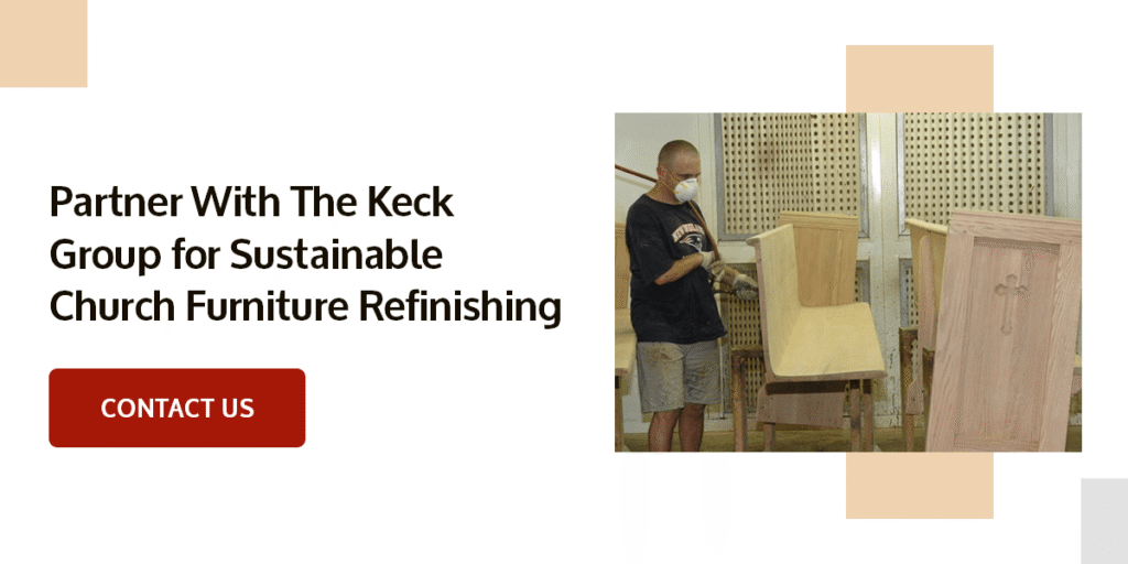 Partner With The Keck Group for Sustainable Church Furniture Refinishing